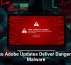 Fake Adobe Updates Deliver Dangerous Malware