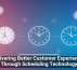 Delivering Better Customer Experiences Through Scheduling Technology